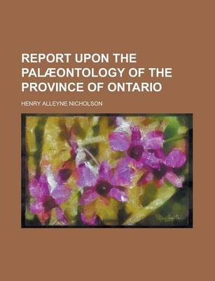 Book cover for Report Upon the Pal]ontology of the Province of Ontario