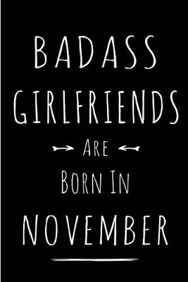 Book cover for Badass Girlfriends Are Born In November