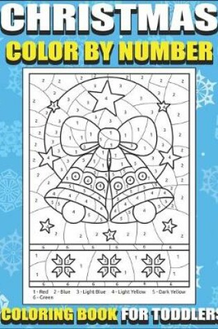 Cover of Christmas Color By Number Coloring Book for Toddlers