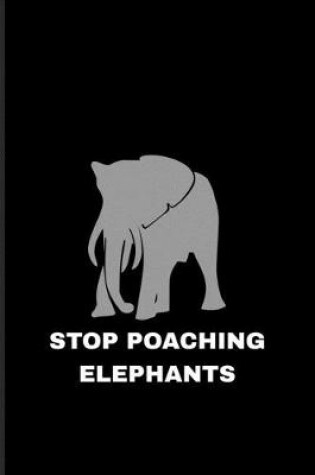 Cover of Stop Poaching Elephants