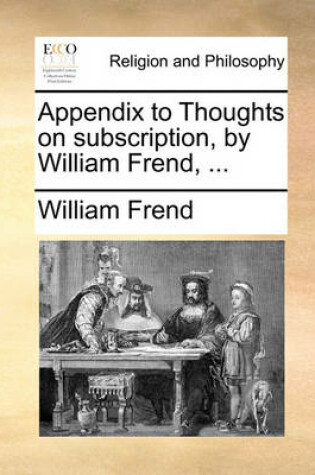 Cover of Appendix to Thoughts on Subscription, by William Frend, ...