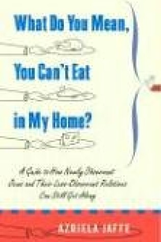 Cover of What Do You Mean, You Can't Eat in My Home?