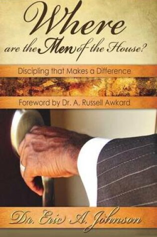 Cover of Where are the Men of the House? Discipling that Makes A Difference