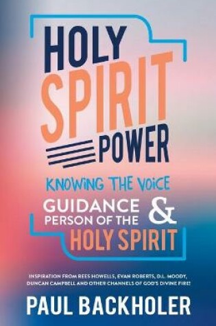 Cover of Holy Spirit Power, Knowing the Voice, Guidance and Person of the Holy Spirit