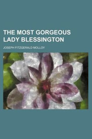 Cover of The Most Gorgeous Lady Blessington