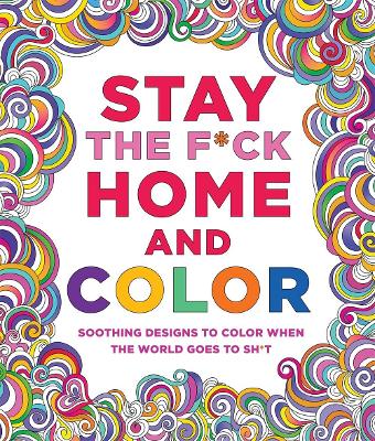 Book cover for Stay the F*ck Home and Color