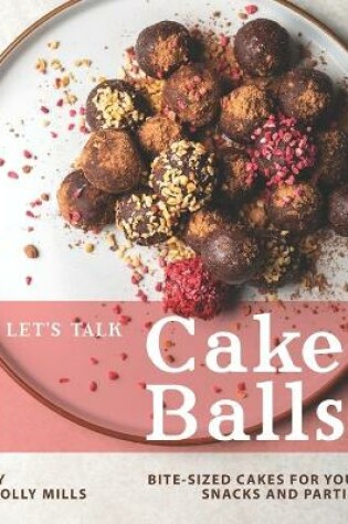 Cover of Let's Talk Cake Balls