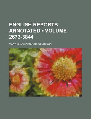 Book cover for English Reports Annotated (Volume 2673-3844)