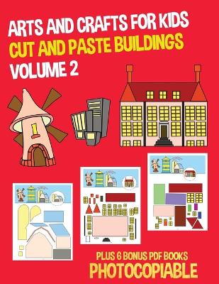 Book cover for Arts and Crafts for Kids (Cut and Paste Buildings - Volume 2)