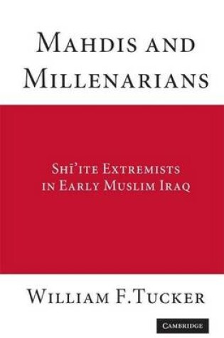 Cover of Mahdis and Millenarians: Shiite Extremists in Early Muslim Iraq