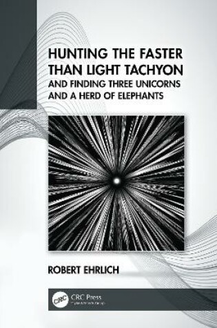 Cover of Hunting the Faster than Light Tachyon, and Finding Three Unicorns and a Herd of Elephants