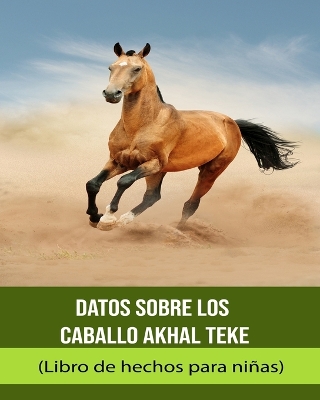 Book cover for Datos sobre los Caballo Akhal Teke (Libro de hechos para niñas)