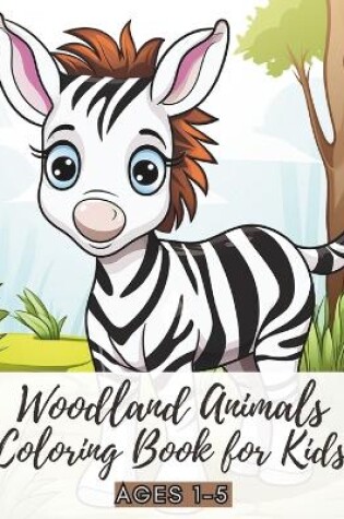 Cover of Woodland Animals Coloring Book for Kids Ages 1-5