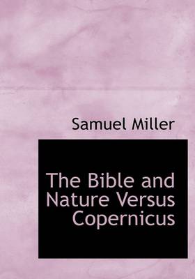 Book cover for The Bible and Nature Versus Copernicus