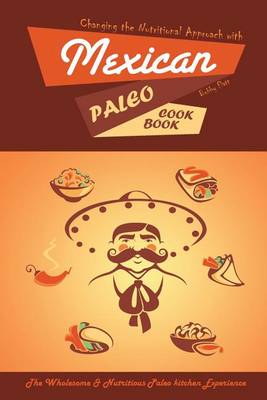 Book cover for Changing the Nutritional Approach with Mexican Paleo Cookbook