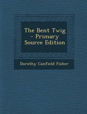 Book cover for The Bent Twig - Primary Source Edition