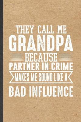 Book cover for They Call Me Grandpa Because Partner in Crime Makes Me Sound Like a Bad Influence