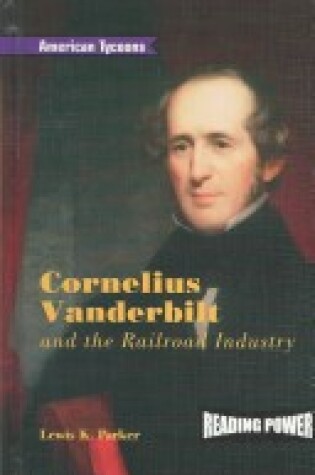 Cover of Cornelius Vanderbilt and the Railroad Industry