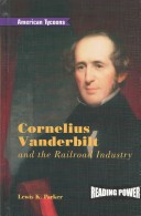 Cover of Cornelius Vanderbilt and the Railroad Industry