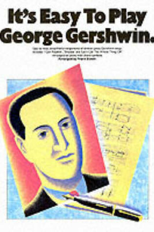 Cover of It's Easy To Play George Gershwin