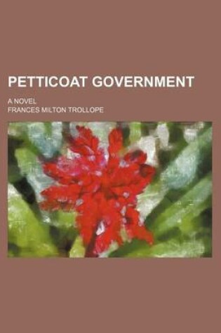 Cover of Petticoat Government; A Novel