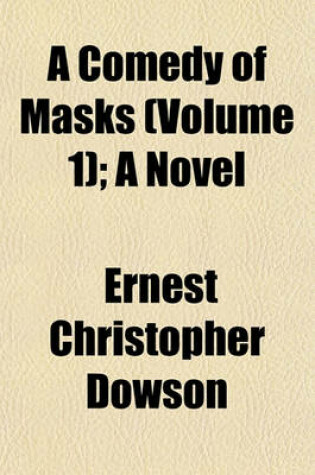 Cover of A Comedy of Masks (Volume 1); A Novel