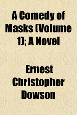 Book cover for A Comedy of Masks (Volume 1); A Novel