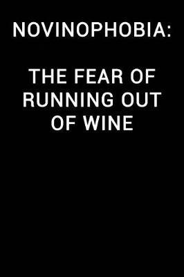 Book cover for Novinophobia the Fear of Running Out of Wine