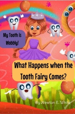 Cover of My Tooth is Wobbly! What happens when the Tooth Fairy comes?