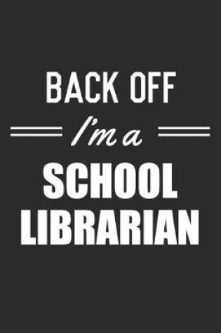 Cover of Back Off I'm A School Librarian