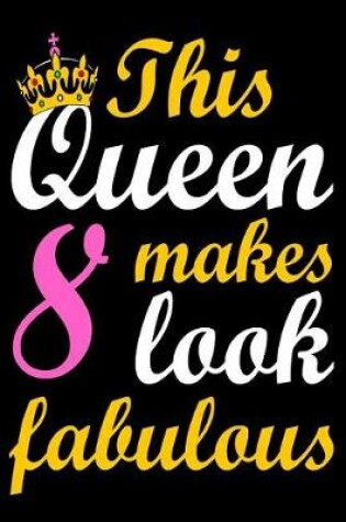 Cover of This Queen Makes 8 Look Fabulous