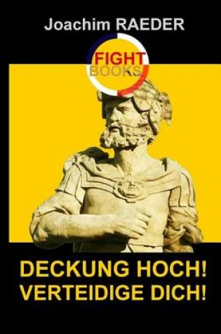 Cover of Deckung hoch! Verteidige Dich!