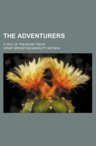 Cover of The Adventurers; A Tale of Treasure Trove