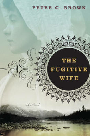 Cover of The Fugitive Wife: A Novel
