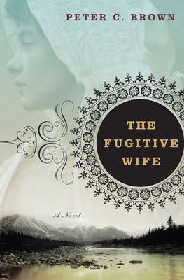 Book cover for The Fugitive Wife: A Novel