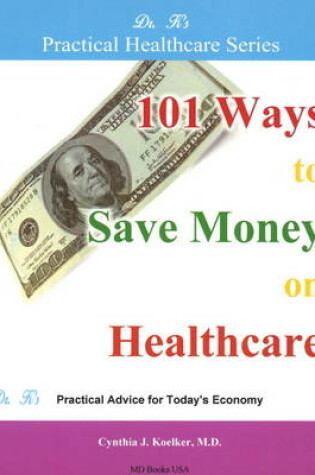 Cover of 101 Ways to Save Money on Healthcare