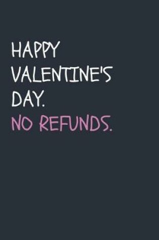 Cover of Happy Valentine's Day. No Refunds.