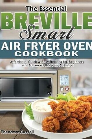 Cover of The Essential Breville Smart Air Fryer Oven Cookbook