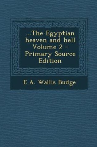 Cover of ...the Egyptian Heaven and Hell Volume 2 - Primary Source Edition