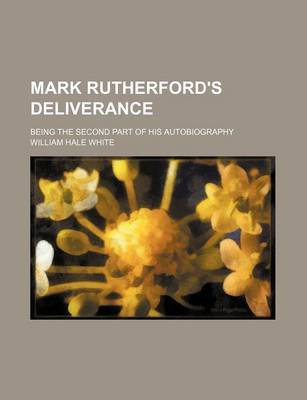 Book cover for Mark Rutherford's Deliverance; Being the Second Part of His Autobiography