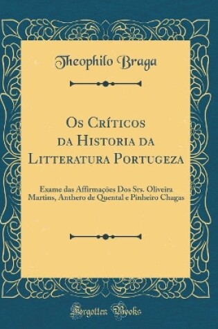 Cover of OS Criticos Da Historia Da Litteratura Portugeza