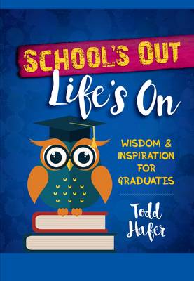 Book cover for School's Out, Life's On: Wisdom & Inspiration for Graduates