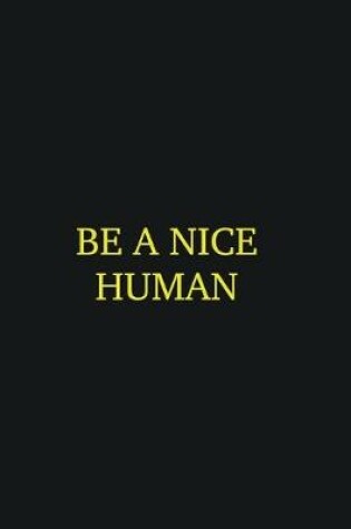 Cover of Be a nice human