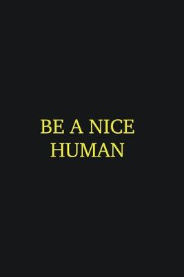 Book cover for Be a nice human