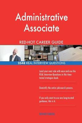 Book cover for Administrative Associate RED-HOT Career Guide; 2548 REAL Interview Questions