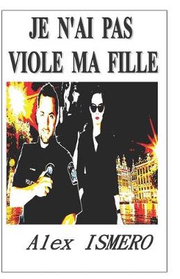 Book cover for Je n'Ai Pas Viole Ma Fille