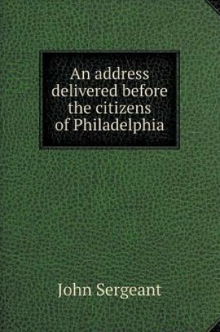 Cover of An address delivered before the citizens of Philadelphia