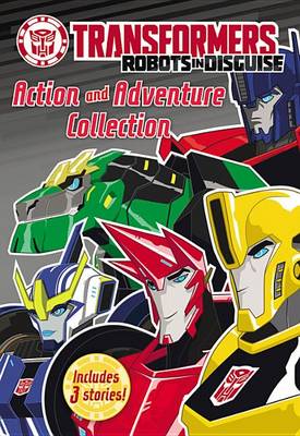 Book cover for Transformers Robots in Disguise: Action and Adventure Collection