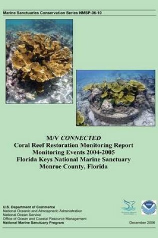 Cover of M/V CONNECTED Coral Reef Restoration Monitoring Report Monitoring Events 2004-2005