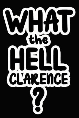 Book cover for What the Hell Clarence?